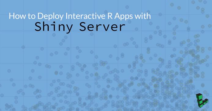 How to Deploy Interactive R Apps with Shiny Server How to Deploy Interactive R Apps with Shiny Server